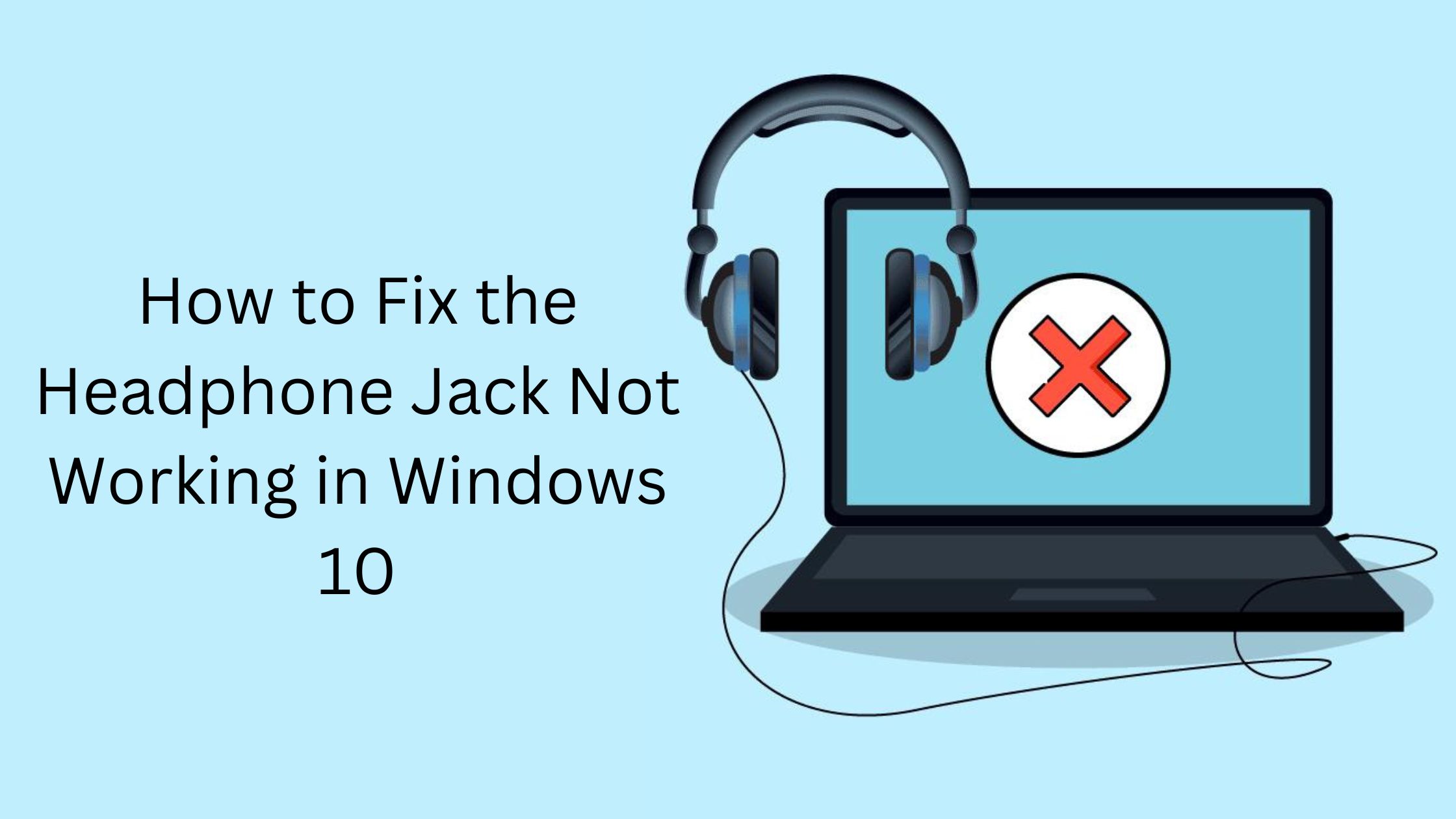 You are currently viewing How to Fix the Headphone Jack Not Working in Windows 10